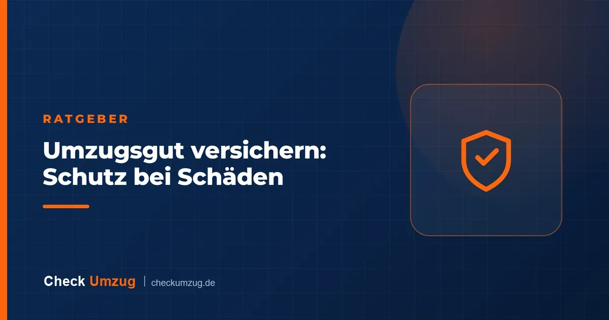 Umzugsgut versichern: Schutz bei Schäden